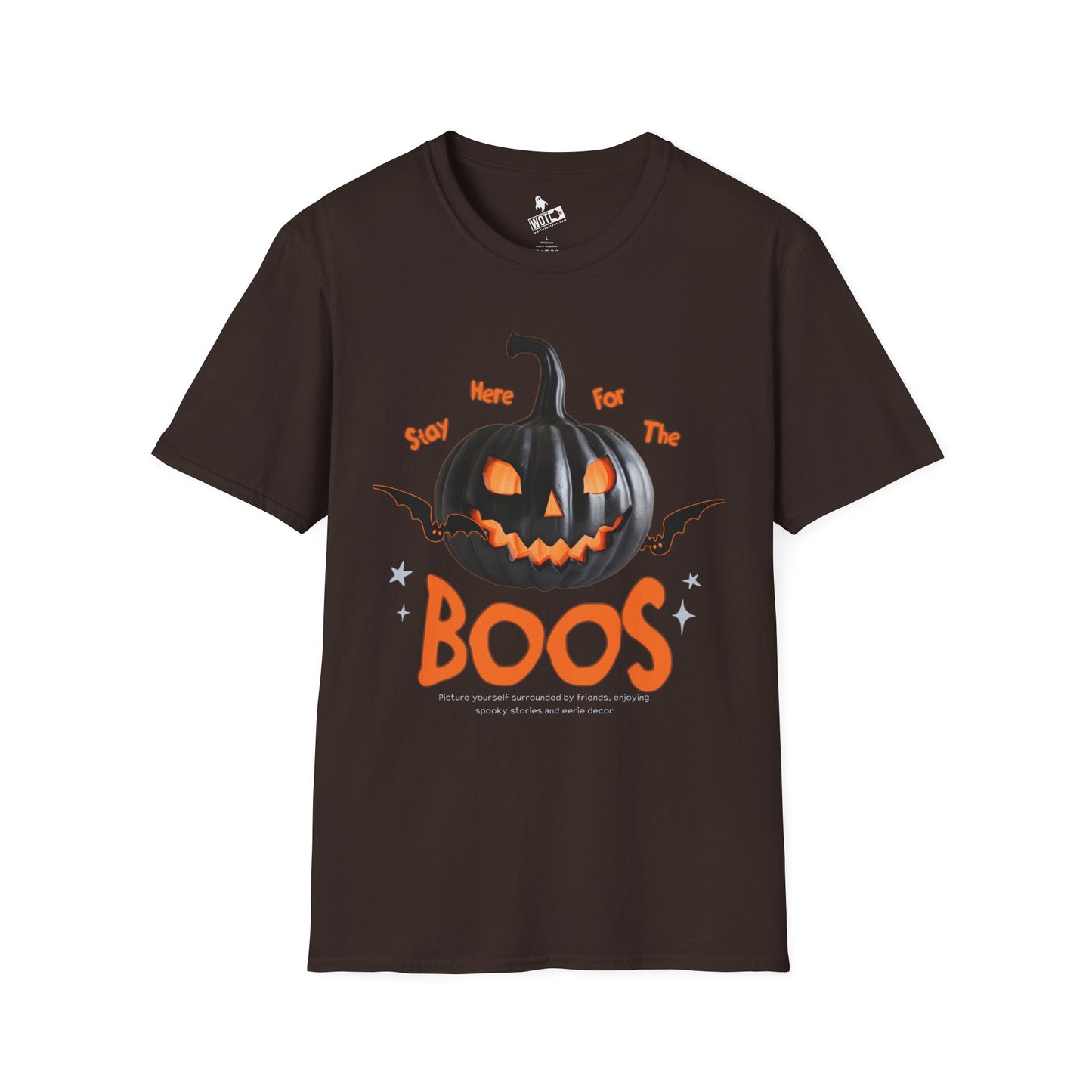 Stay Here For The Boos T-Shirt