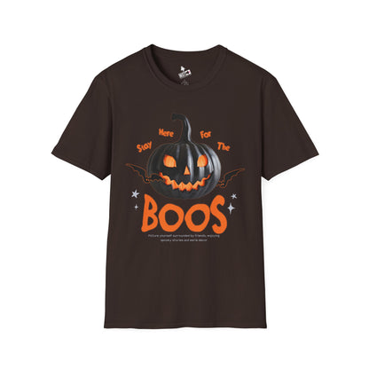 Stay Here For The Boos T-Shirt