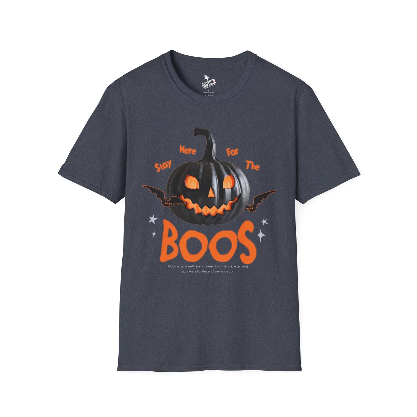 Stay Here For The Boos T-Shirt