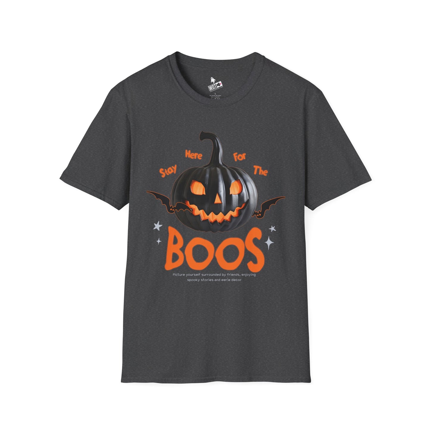 Stay Here For The Boos T-Shirt