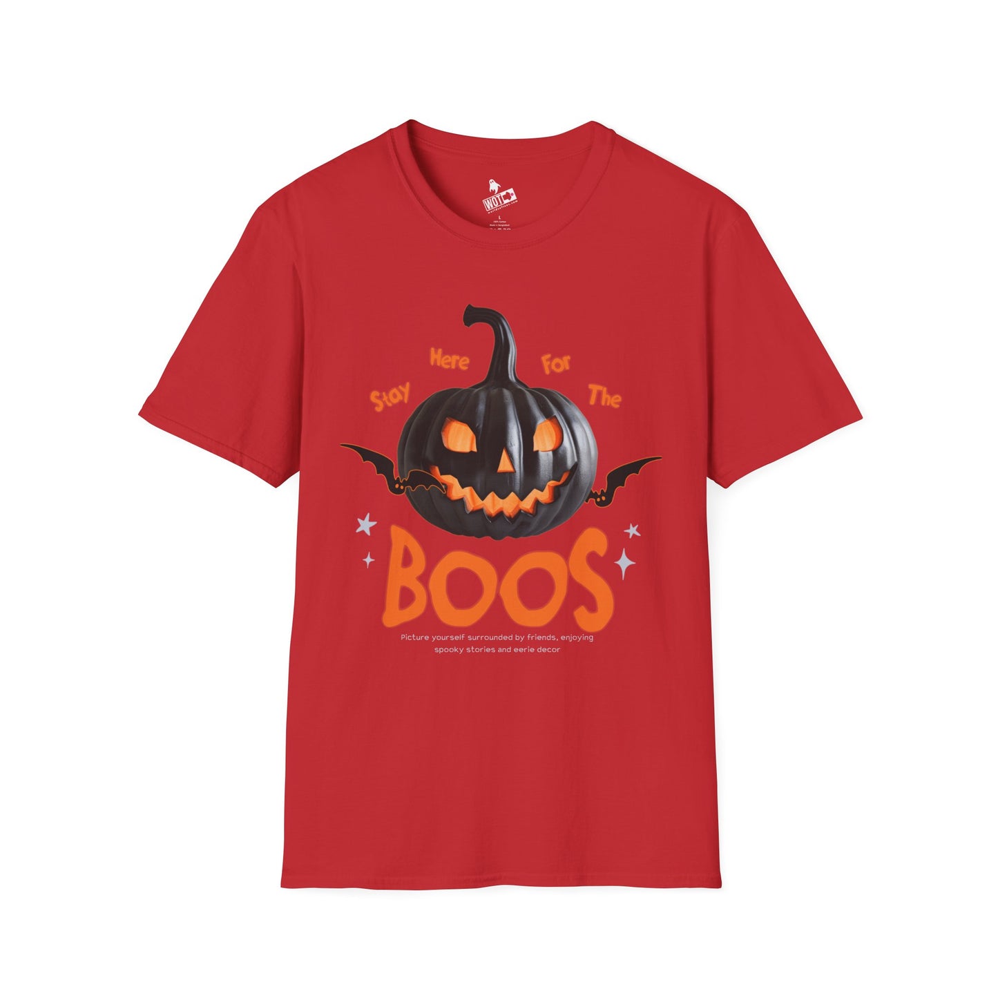 Stay Here For The Boos T-Shirt
