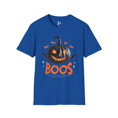 Stay Here For The Boos T-Shirt